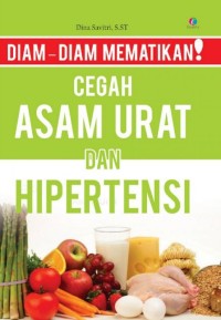 Diam - Diam Mematika Cegah Asam Urat Dan Hipertensi