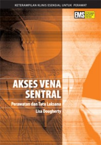 Akses Vena Sentral : perawatan dan tata laksana